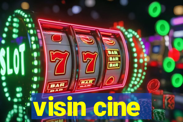 visin cine